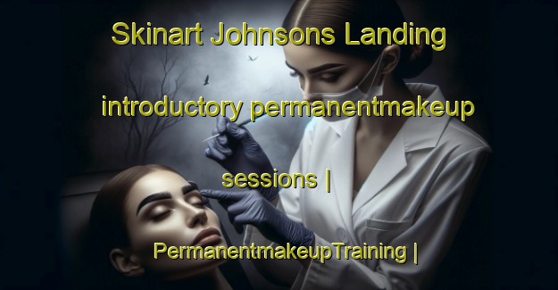 Skinart Johnsons Landing introductory permanentmakeup sessions | PermanentmakeupTraining | PermanentmakeupClasses | SkinartTraining-Canada